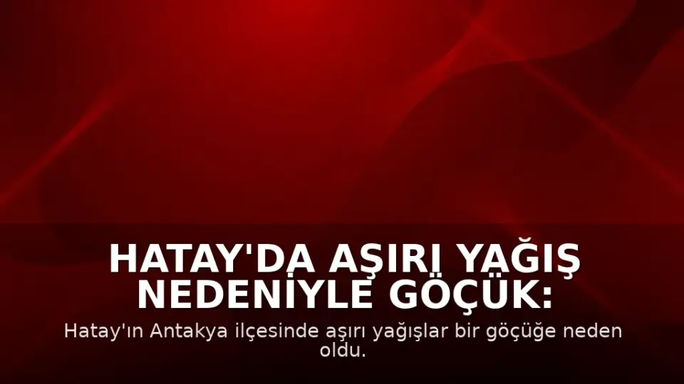 Hatay'da Aşırı Yağış Nedeniyle Göçük: 2 Kişi Mahsur Kaldı