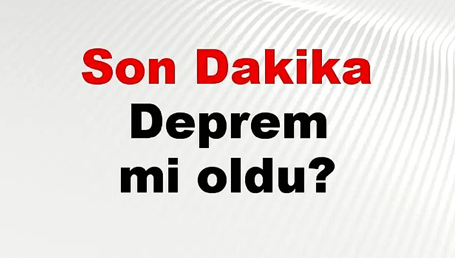 11 Mayıs 2026 AFAD Son Depremler Listesi Yayınlandı