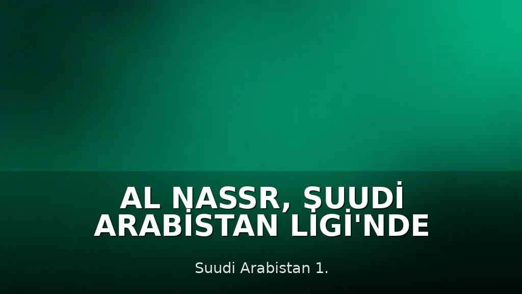 Al Nassr, Suudi Arabistan Ligi'nde Şampiyon Oldu
