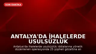 Antalya'da İhalelerde Usulsüzlük Operasyonu: 25 Şüpheli Gözaltına Alındı