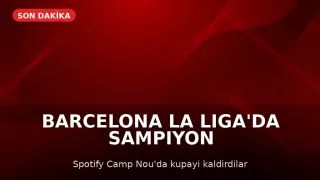 Barcelona, LaLiga'da Şampiyon Oldu