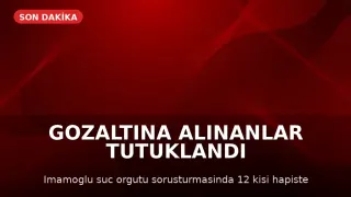 İstanbul'da "İmamoğlu Çıkar Amaçlı Suç Örgütü" Soruşturmasında 12 Kişi Tutuklandı