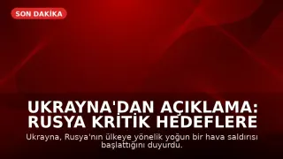 Ukrayna'dan Açıklama: Rusya Kritik Hedeflere Yoğun Hava Saldırısı Başlattı